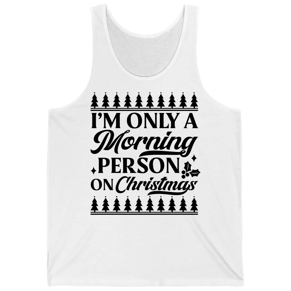 I'm Only A Morning Person On Christmas Tank in White